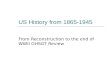 US History from 1865-1945 From Reconstruction to the end of WWII GHSGT Review.