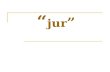 “ jur ”. “to judge” to give up rights; to recant.