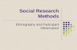 Social Research Methods Ethnography and Participant Observation.