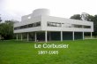 Le Corbusier 1887-1965. The Villas 1914,1930 During the 1st World War he taught in Switzerland and worked on theoretical architectural studies using modern.