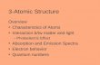 3-Atomic Structure Overview Characteristics of Atoms Interaction b/tw matter and light –Photoelectric Effect Absorption and Emission Spectra Electron behavior.