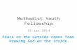 Methodist Youth Fellowship 19 Jan 2014. Rooted in Him Let your roots grow in Him and let your lives be built on Him. Colossians 2:7 – Why do you.