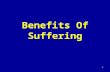 1 Benefits Of Suffering. 2 Introduction  There are many reasons Why men suffer:  Their own sins  The sins of others  As a faithful Christian standing.