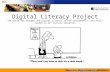 Digital Literacy Project The world has changed and digital literacy is now considered a core skill needed in 21 st Century education.
