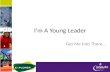 I’m A Young Leader Get Me Into There…. Who’s Who ENTER YL UNIT LEADER INFO HERE Who’s doing Mod A today? – Name – Scouting history – Experience of being.