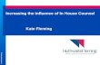 © HuthwaiteFleming Increasing the influence of In House Counsel Kate Fleming.
