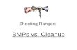 Shooting Ranges: BMPs vs. Cleanup. SHOOTING RANGES: Why do we Care? The lead deposited on a range is not hazardous waste...... as long as it stays on.