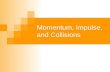 Momentum, Impulse, and Collisions. Momentum (P) A quantity that expresses the motion of a body and its resistance to slowing down. P = mv P = momentum.