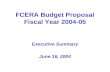 FCERA Budget Proposal Fiscal Year 2004-05 Executive Summary June 16, 2004