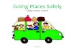 Going Places Safely Going Places Safely Digital Literacy Grade K VUSD Grade K.