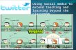 Via @josepicardo Using social media to extend teaching and learning beyond the classroom.
