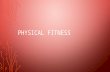 PHYSICAL FITNESS. WHAT IS PHYSICAL FITNESS? Physical fitness, in general terms, is a person’s ability to meet the physical stresses and demands of a variety.