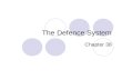 The Defence System Chapter 38. Pathogens Pathogens are disease causing organisms The human body has 2 ways of defending against pathogens 1.The GENERAL.