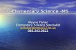 C-Elementary Science -MS Wayne Fisher Elementary Science Specialist w.fisher@cms.k12.nc.us 980 343 0621 w.fisher@cms.k12.nc.us.