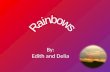 By: Edith and Delia. How are Rainbows Formed? Rainbows are formed by light and water molecules that meet in the air. They are commonly seen during or.