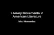 Literary Movements in American Literature Mrs. Hernandez.