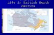 Chapter 5 Life in British North America. Chapter 5: Outline “Life in British North America” Facts and Figures (p.77-78) Politics Politics Population Population.