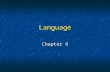 Language Chapter 6. What are Languages, and what Role do Languages Play in Cultures? Key Question: