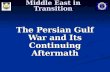 Middle East in Transition The Persian Gulf War and Its Continuing Aftermath.