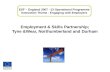 Employment & Skills Partnership; Tyne &Wear, Northumberland and Durham ESF – England 2007 –13 Operational Programme Innovation Theme - Engaging with Employers.