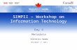 Day 4 Metadata Statistics Canada December 1 st 2011 SIMPII – Workshop on Information Technology.