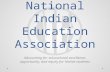 National Indian Education Association Advocating for educational excellence, opportunity, and equity for Native students.