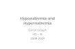 Hyponatremia and Hypernatremia Conor Gough HO – III 2008-2009.