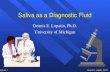 Dennis E. Lopatin, Ph.D. Page no. 1 Saliva as a Diagnostic Fluid Dennis E. Lopatin, Ph.D. University of Michigan.