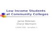 Low Income Students at Community Colleges Jamie Petersen Cheryl Warmann ILASFAA 2008 – Springfield, IL.