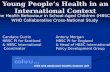 Young People’s Health in an International Context The Health Behaviour in School-Aged Children (HBSC): WHO Collaborative Cross-National Study Candace Currie.