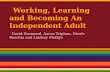 Working, Learning and Becoming An Independent Adult David Desmond, Aaron Triphan, Nicole Beschta and Lindsey Mathys.