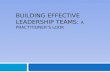 BUILDING EFFECTIVE LEADERSHIP TEAMS: BUILDING EFFECTIVE LEADERSHIP TEAMS: A PRACTITIONER’S LOOK.