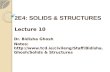 2E4: SOLIDS & STRUCTURES Lecture 10 Dr. Bidisha Ghosh Notes:  lids & Structures.