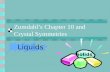 Zumdahl’s Chapter 10 and Crystal Symmetries Liquids Solids.