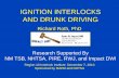 IGNITION INTERLOCKS AND DRUNK DRIVING Richard Roth, PhD Region 10 Interlock Institute December 7, 2010 Sponsored by MADD and NHTSA Research Supported By.