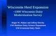 Wisconsin Herd Expansion - 1999 Wisconsin Dairy Modernization Survey Roger W. Palmer and Jeffrey Bewley UW-Madison Dairy Science Department UW-Extension.