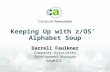 Keeping Up with z/OS’ Alphabet Soup Darrell Faulkner Computer Associates Development Manager NeuMICS.