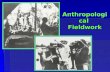 Anthropological Fieldwork. 2 Fieldwork & Methods  Preparation for the Field  Adapting to the Field Situation  Establishing a Role  Developing Rapport.
