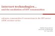 Internet technologies… and the mediation of HIV communities Fadhila Mazanderani University of Edinburgh 22 nd July 2014 cultures, communities & connections.