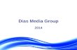 Inform * Educate * Entertain Dias Media Group 2014.