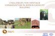 CHALLENGES FOR HERITAGE CONSERVATION IN AFRICA- CAPACITY BUILDING Investing..... in Africa ̀ s heritage.