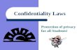 Confidentiality Laws Protection of privacy for all Students!