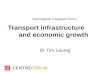 International Transport Forum Transport infrastructure and economic growth Dr Tim Leunig.