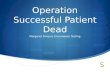 Operation Successful Patient Dead Margaret Dineen, Encompass Testing.