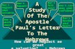 A Study Of The Apostle Paul’s Letter To The Hebrews Don’t drift away! Don’t neglect your salvation! Don’t Depart! Don’t fall away! Don’t cast away your.