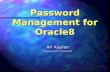 Password Management for Oracle8 Ari Kaplan Independent Consultant.