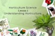 Horticulture Science Lesson 1 Understanding Horticulture.