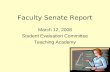 Faculty Senate Report March 12, 2008 Student Evaluation Committee Teaching Academy.