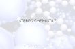 STEREO CHEMISTRY. 2 Stereochemistry: Arrangement of Atoms in Space; Stereochemistry of Addition Reactions enantiomers.