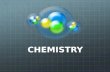 CHEMISTRY. Atoms, Elements & the Periodic Table Describe the structure & parts of an atom.Describe the structure & parts of an atom. Identify the properties.